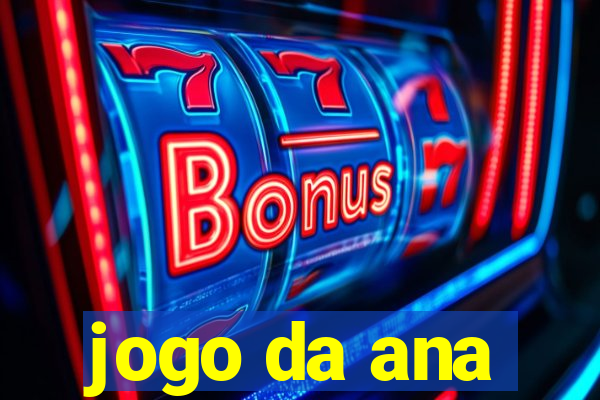 jogo da ana